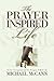 The Prayer Inspired Life