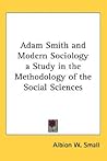 Adam Smith and Modern Sociology a Study in the Methodology of the Social Sciences