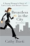 Breastless in the City: A Young Woman's Story of Love, Loss, and Breast Cancer Breastless in the City: A Young Woman's Story of Love, Loss, and Breast Cancer