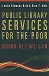 Public Library Services for the Poor by Leslie Edmonds Holt