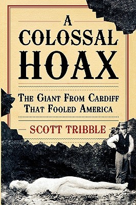 A Colossal Hoax: The Giant from Cardiff that Fooled America (Hardcover)
