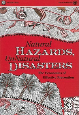 Natural Hazards, UnNatural Disasters: The Economics of Effective Prevention