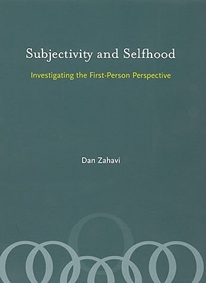 Subjectivity And Selfhood: Investigating the First-person Perspective (A Bradford Book)