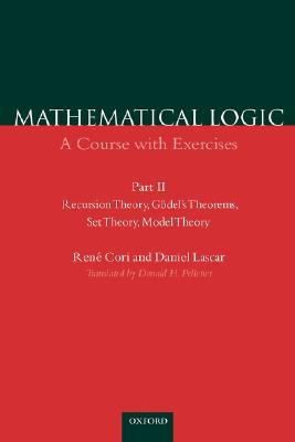Recursion Theory, Godel's Theorems, Set Theory, Model Theory (Mathematical Logic: A Course With Exercises, Part II)