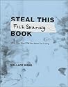Steal This File Sharing Book: What They Won't Tell You About File Sharing