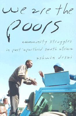 We Are the Poors: Community Struggles in Post-Apartheid South Africa (Paperback)