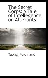 The Secret Corps: A Tale of Intellegence on All Fronts The Secret Corps: A Tale of Intellegence on All Fronts