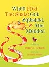 When Fred the Snake Got Squished, and Mended by Peter B. Cotton