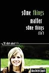 Some Things Matter...Some Things Dont Some Things Matter...Some Things Dont