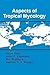 Aspects of Tropical Mycology (British Mycological Society Symposia, Series Number 19)
