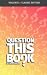 Question This Book: Classic...