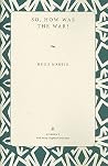 So, How Was the War? (Wick Chapbook Series 4) So, How Was the War? (Wick Chapbook Series 4)