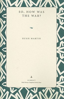 So, How Was the War? (Wick Chapbook Series 4)