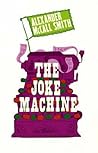 The Joke Machine by Alexander McCall Smith