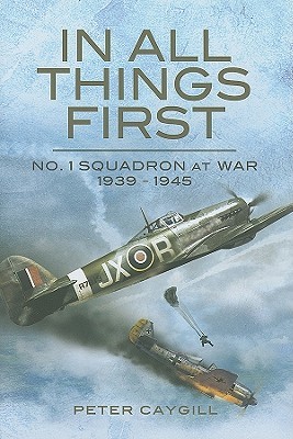 In All Things First: No. 1 Squadron at War 1939 - 45 (Hardcover)