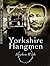 Yorkshire's Hangmen