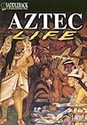 Aztec Life (The Life of Early Civilization Series)