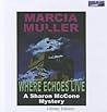 Where Echoes Live by Marcia Muller Where Echoes Live by Marcia Muller