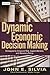 Dynamic Economic Decision Making: Strategies for Financial Risk, Capital Markets, and Monetary Policy (Wiley Finance)
