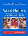 Word Matters: Teaching Phonics and Spelling in the Reading/Writing Classroom