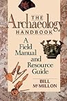 The Archaeology Handbook: A Field Manual and Resource Guide