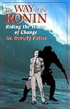 The Way of the Ronin: Riding the Waves of Change The Way of the Ronin: Riding the Waves of Change