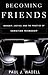 Becoming Friends: Worship, Justice, and the Practice of Christian Friendship