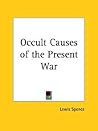 Occult Causes of the Present War Occult Causes of the Present War