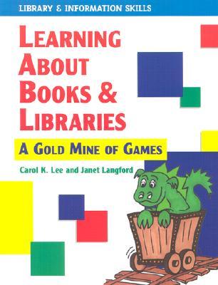 Learning About Books and Libraries: A Gold Mine of Games (Paperback)