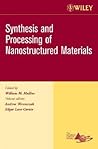 Synthesis and Processing of Nanostructured Materials, Volume 27, Issue 8 (Ceramic Engineering and Science Proceedings)