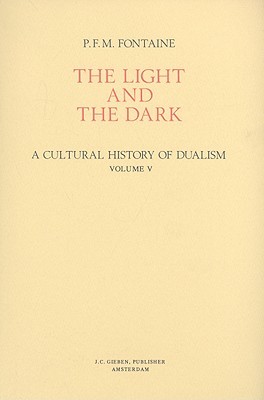 The Light and the Dark: A Cultural History of Dualism Volume V: Dualism in Ancient Iran, India, and China (Paperback)