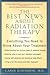 The Best News About Radiation Therapy: Everything You Need to Know About Your Treatment