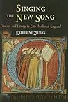 Singing the New Song: Literacy and Liturgy in Late Medieval England (The Middle Ages Series)