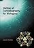 Outline of Crystallography for Biologists by David Blow