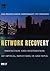 Network Recovery: Protection and Restoration of Optical, SONET-SDH, IP, and MPLS (The Morgan Kaufmann Series in Networking)