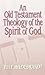 An Old Testament Theology of the Spirit of God