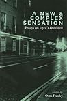 A New and Complex Sensation: Essays on Joyce's "Dubliners"