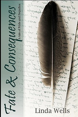 Fate and Consequences: A Tale of Pride and Prejudice (Paperback)