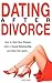 Dating After Divorce - How to Meet New Women, Start a Sexual Relationship, and Have Fun Again...