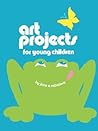 Art Projects for Young Children Art Projects for Young Children