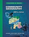 Community Geography: GIS in Action Teacher's Guide