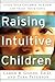 Raising Intuitive Children by Caron B. Goode EdD
