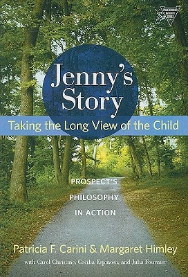 Jenny's Story: Taking the Long View of the Child: Prospect's Philosophy in Action (Practitioner Inquiry Series)