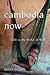 Cambodia Now: Life in the W...