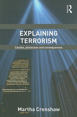 Explaining Terrorism (Cass Series on Political Violence)