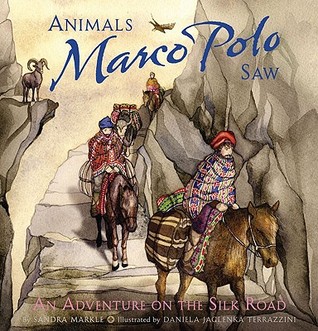 Animals Marco Polo Saw: An Adventure on the Silk Road (Hardcover)