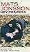 Hey Princess by Mats Jonsson