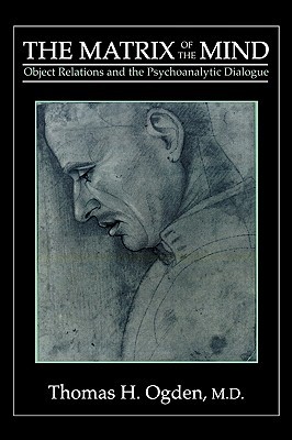 The Matrix of the Mind: Object Relations and the Psychoanalytic Dialogue (Paperback)