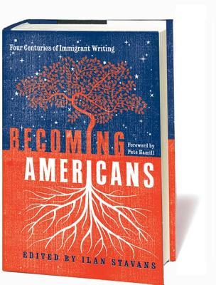 Becoming Americans: Four Centuries of Immigrant Writing: A Library of America Special Publication (Hardcover)