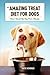 The Amazing Treat Diet for Dogs: How I Saved My Dog From Obesity